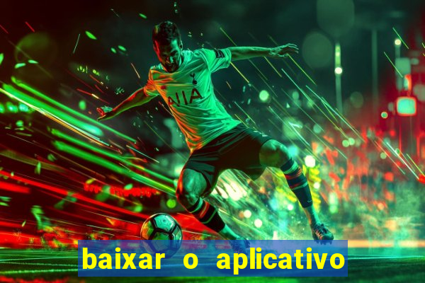 baixar o aplicativo bet nacional