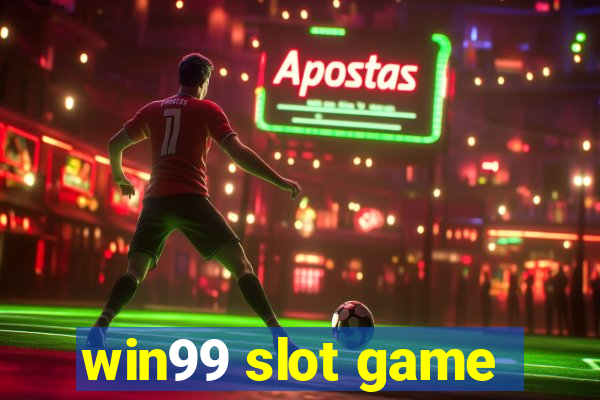 win99 slot game