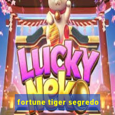 fortune tiger segredo