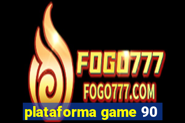 plataforma game 90