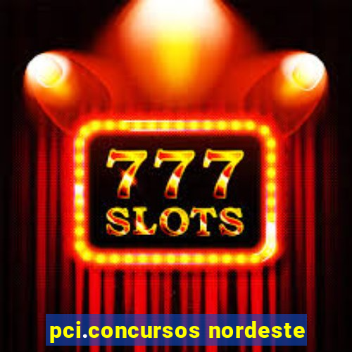 pci.concursos nordeste