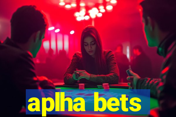 aplha bets