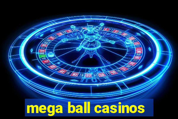 mega ball casinos