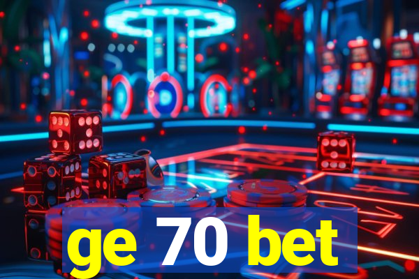 ge 70 bet