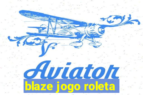 blaze jogo roleta