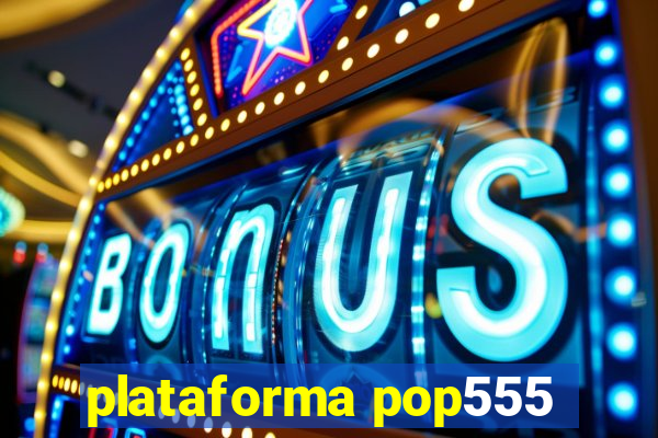 plataforma pop555