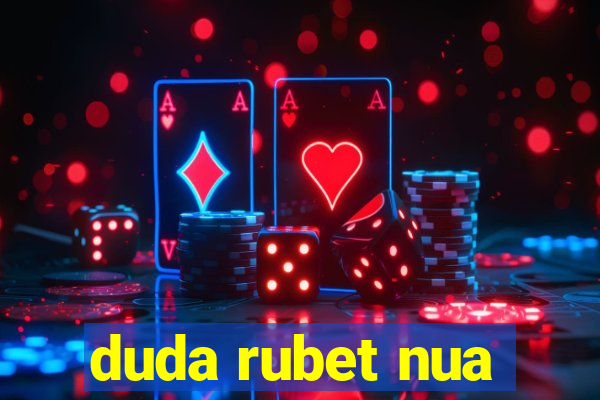 duda rubet nua