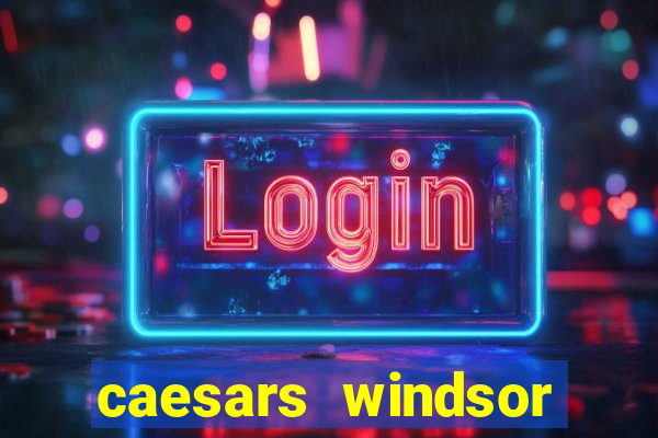 caesars windsor casino hotel