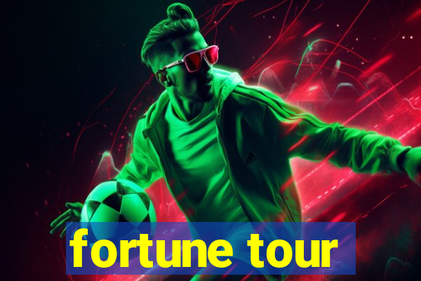 fortune tour