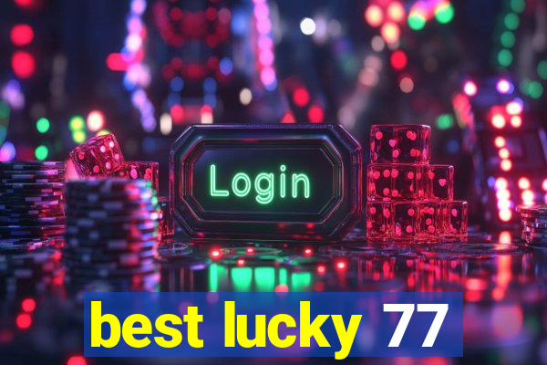 best lucky 77