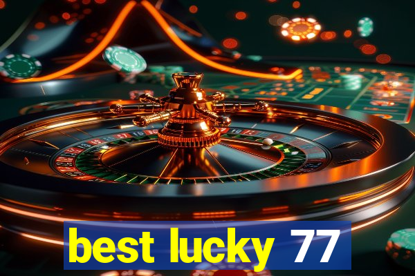 best lucky 77