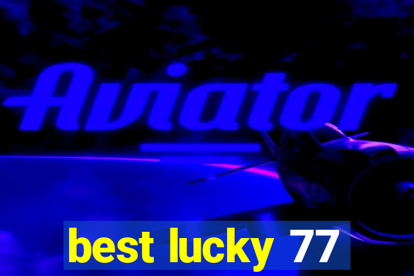 best lucky 77