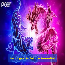 tarot gratis futuro inmediato