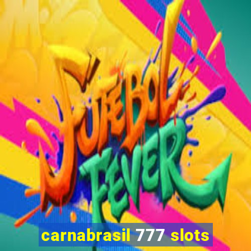 carnabrasil 777 slots