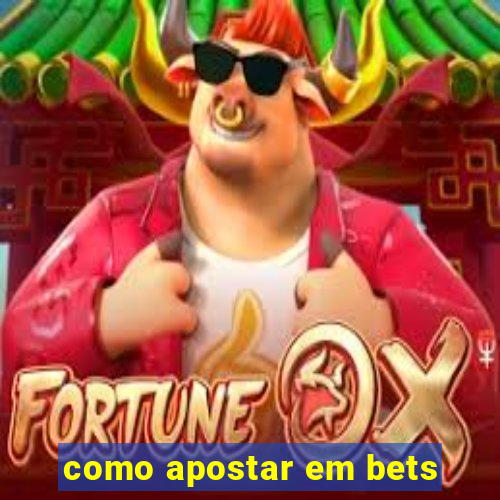 como apostar em bets