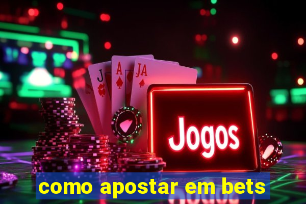 como apostar em bets