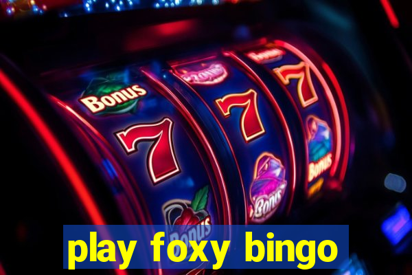 play foxy bingo