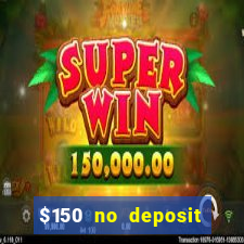 $150 no deposit bonus codes captain jack casino