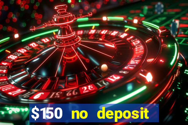 $150 no deposit bonus codes captain jack casino