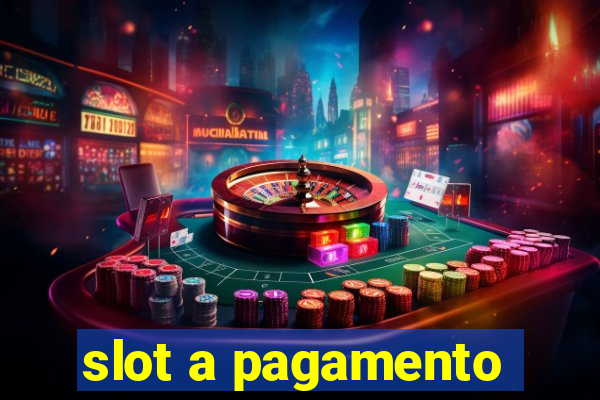 slot a pagamento