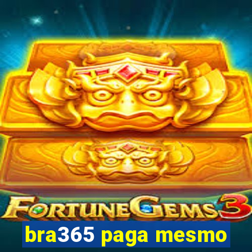 bra365 paga mesmo