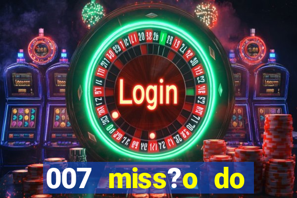 007 miss?o do casino como ganhar