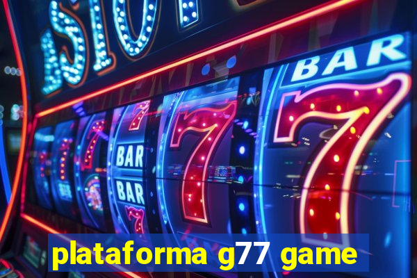 plataforma g77 game