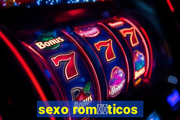 sexo rom鑺抧ticos