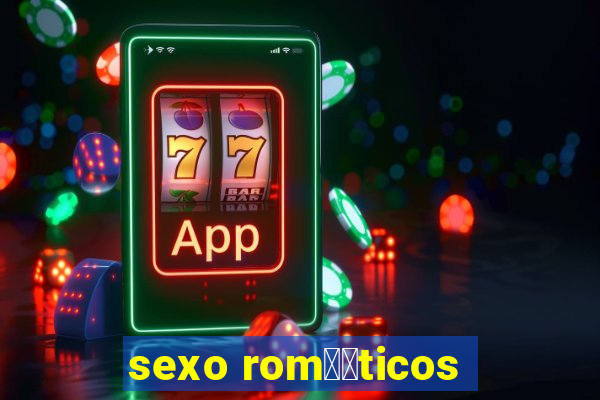 sexo rom鑺抧ticos