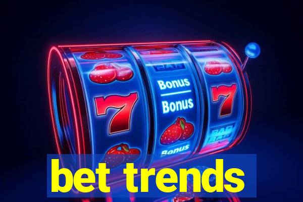 bet trends