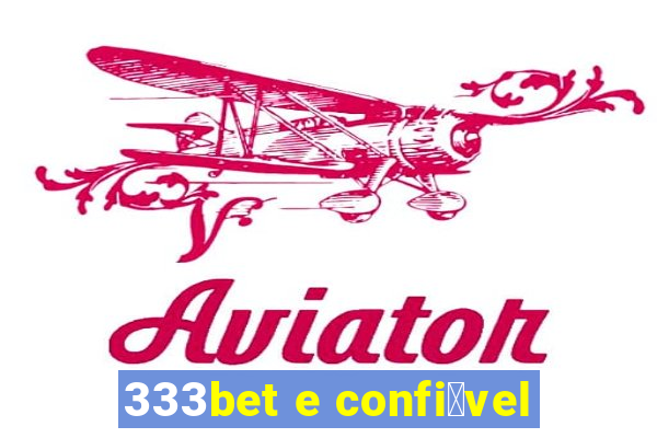 333bet e confi谩vel