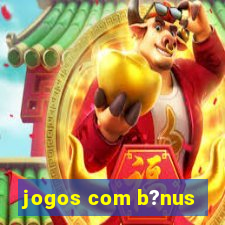 jogos com b?nus