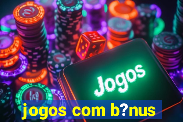 jogos com b?nus