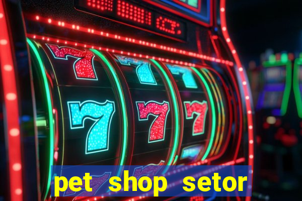 pet shop setor vila nova goiania