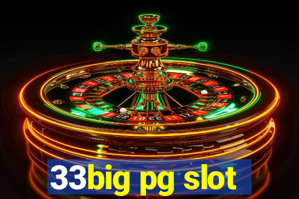 33big pg slot