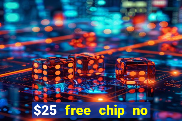 $25 free chip no deposit casino