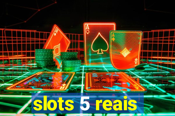 slots 5 reais