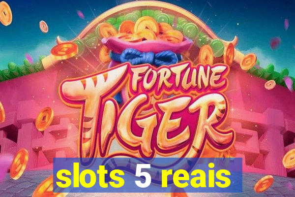 slots 5 reais