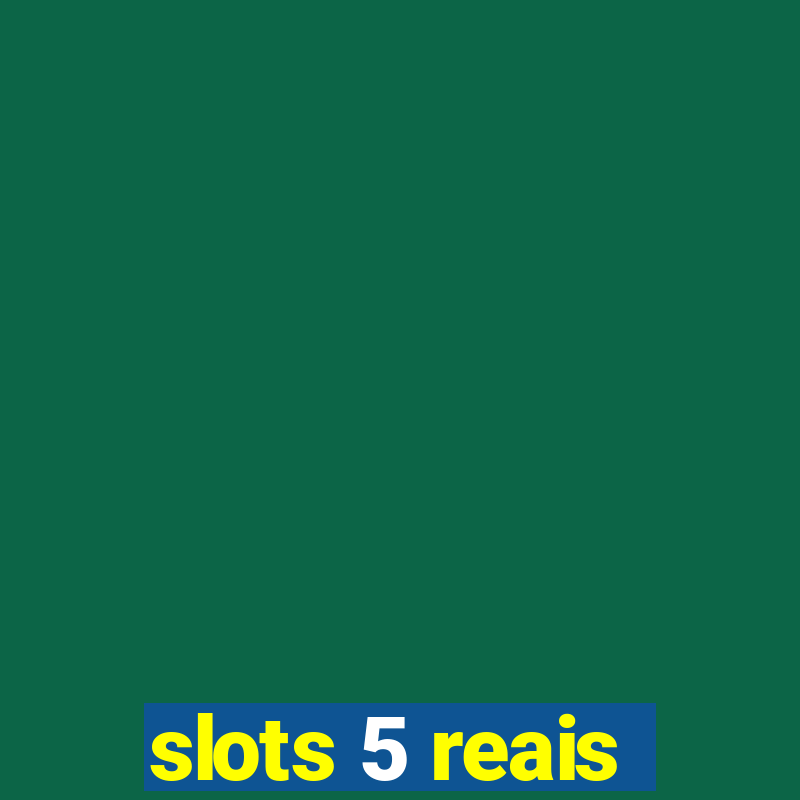 slots 5 reais