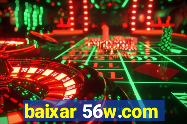 baixar 56w.com