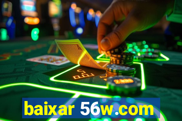 baixar 56w.com