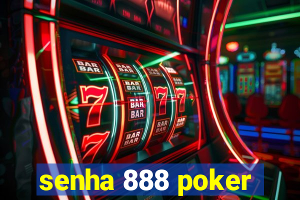 senha 888 poker