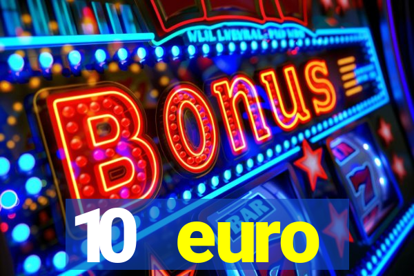 10 euro willkommensbonus casino