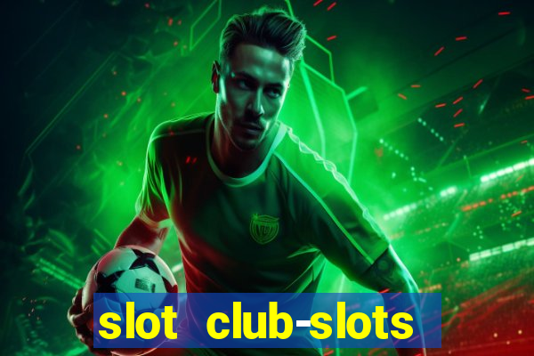 slot club-slots online game