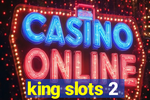 king slots 2