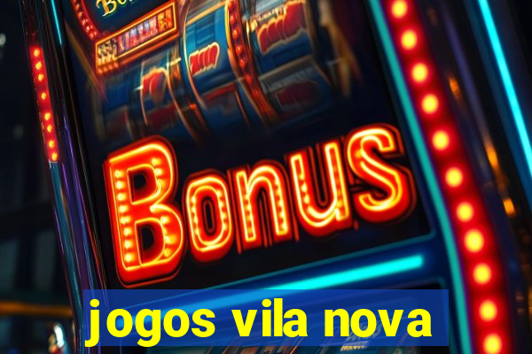 jogos vila nova