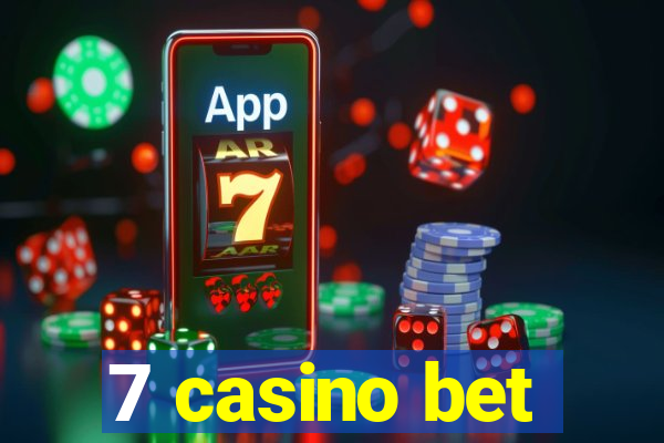 7 casino bet