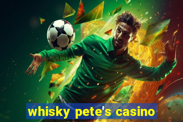 whisky pete's casino