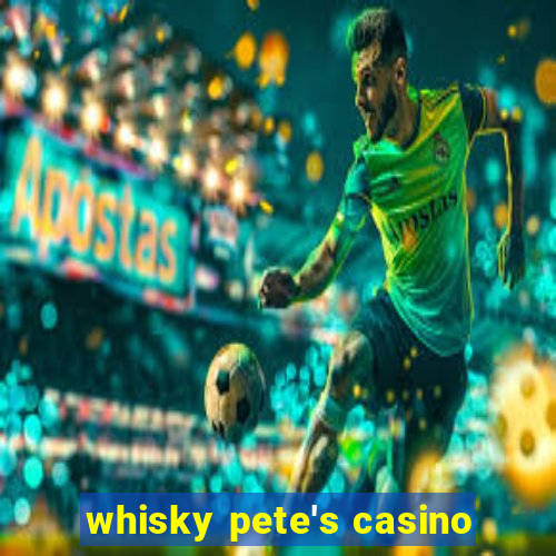 whisky pete's casino