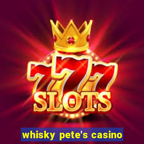 whisky pete's casino